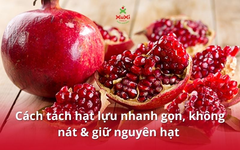 Cách tách hạt lựu nhanh gọn, không nát & giữ nguyên hạt